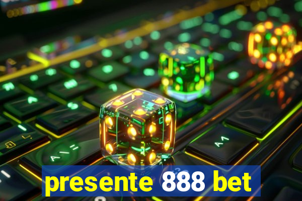 presente 888 bet